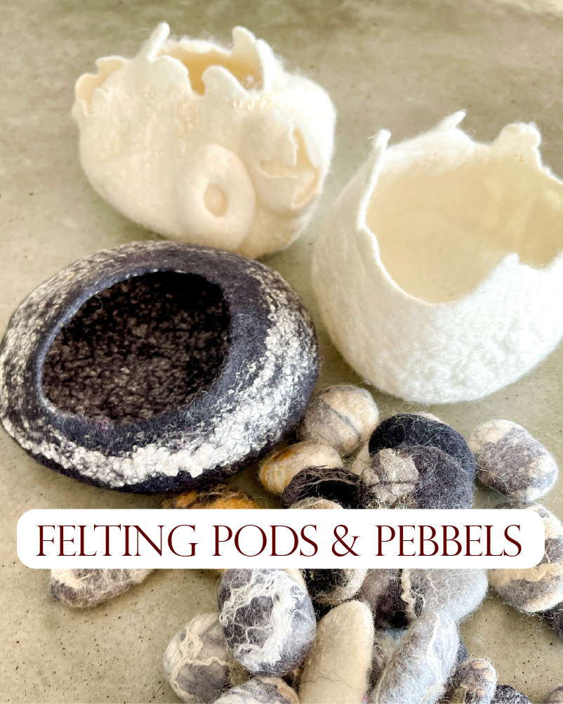 Felting Pods & Pebbles Wet felted 3d pods and pebbles